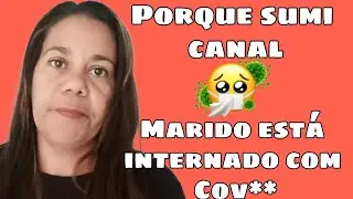 Porque sumi do canal/ Marido está internado com Cov**/ Sintomas diferentes/ Ana Tinel
