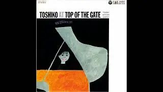 Toshiko Akiyoshi Quintet – Toshiko At Top Of The Gate [Full Album]