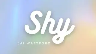 Jai Watford -Shy (Lyrics)