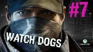 Watch Dogs #7  - Хрупкие вещи