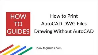 How to Print AutoCAD DWG Files Drawing to PDF Without AutoCAD - How.ToGuides.com