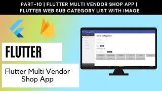 Part # 10 | Flutter Multi Vendor Shop App | Flutter Admin Web | Save Sub Categories with Image