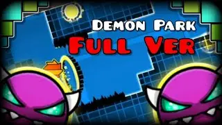 Demon Park Full Version by @SeaGlowingProGD | Geometry Dash 2.207