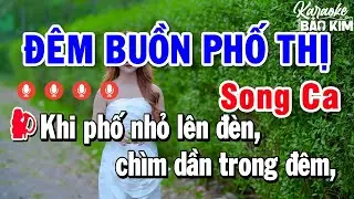 Karaoke Đêm Buồn Phố Thị Song Ca | Nhạc Sống Âm Thanh Đẳng Cấp Dễ Hát Nhất | Karaoke Bảo Kim