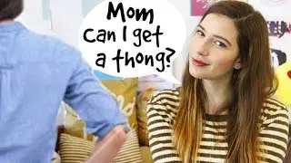 How To Ask Your Mom For a THONG!!!