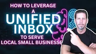 How to Leverage a Unified Inbox to Serve Local Small Businesses