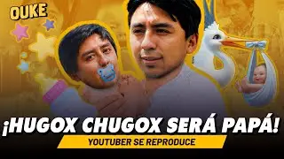 HUGOX CHUGOX TENDRÁ NUEVO RETOÑO | #OUKE EN VIVO 🟡
