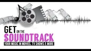 Get On The Soundtrack   YOUR Music In Movies, TV Shows & More