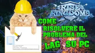 RISE OF KINGDOMS ITA TUTORIAL👷🛠️ - COME RISOLVERE IL PROBLEMA DEL LAG SU PC, SWITCH PROFILI, ETC🔧