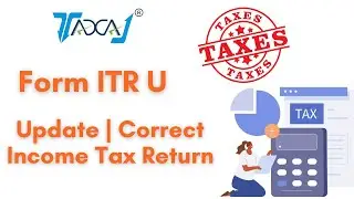 Form ITR U - Updated Income Tax Return Filing | Benefits, Process & Limitations of Filing Form ITR U