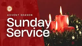 Advent Season Worship - Sunday, December 7, 2024