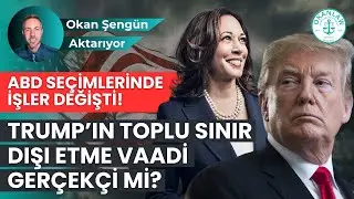 Trump’ın Toplu Sınır Dışı Etme Vaadi Gerçekçi mi? | Okan Şengün Aktarıyor…