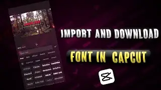 How To Add Custom Font in Capcut | How To Download Capcut Fonts in Mobile Phone