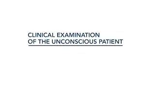 1. Clinical examination of the unconscious patient – Dr. Manoj Saxena