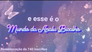 esse é o mundo da analu bicalho (comemoração de 740 inscritos)