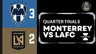 Monterrey CF vs LA FC | Resumen Completo Cuartos de Final Leagues Cup 2023