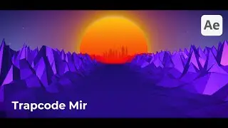Trapcode Mir для новичков в After Effects : Ретро Анимация Пейзажа