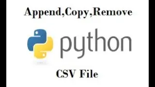 Python Programming | How To Append, Copy, Remove CSV File  in Python Programming