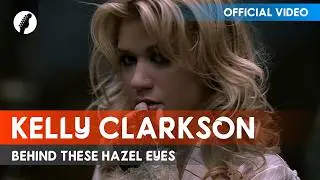 Kelly Clarkson - Behind These Hazel Eyes (Official Video / 4K)