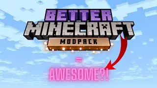 Better Minecraft Modpack Gameplay!!!!