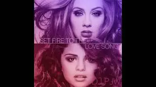 Set Fire to the Love Song (Selena Gomez & Adele Mash-up) [DJ PJW]