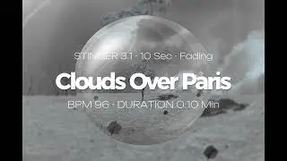 Clouds Over Paris (Chillout, Ambient, Downtempo) - Stinger 3.1 - 10 Sec - Fade In, Fade Out