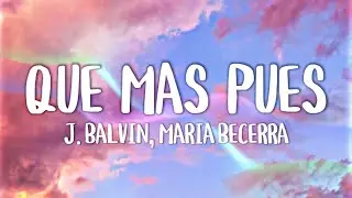 J. Balvin, Maria Becerra - Que Mas Pues? (Letra/Lyrics)