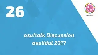 osu!talk - osu!idol 2017 discussion feat. osu!idol team