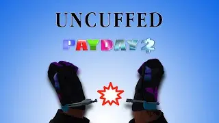 PAYDAY 2 - How to Uncuffed