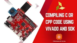 EDGE ZYNQ FPGA | Vivado + SDK Tutorial | Compile & Run C/C++ on Zynq-7020 SoC