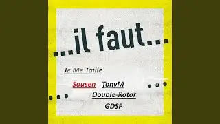 Il Faut Je Me Taille (feat. Sousen, Double-Rotor & GDSF)
