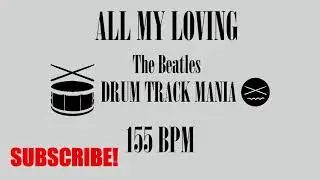 ALL MY LOVING by The Beatles Drum Backing Track 155 BPM Drums Only