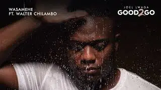 Joel Lwaga ft. Walter Chilambo - Wasamehe (Official Audio)