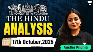 The Hindu Newspaper Analysis | 17th October | UPSC Current Affairs Today | Aastha Ma'am