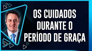Período de Graça: Dicas cruciais para uma transição tranquila