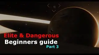 Elite Dangerous: Beginners guide (Part 3)