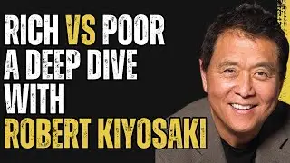 Rich vs Bad : A Deep Divewith Robert Kiyosaki