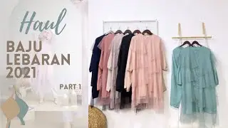 #80 HAUL BAJU LEBARAN WANITA 2021 (PART 1)