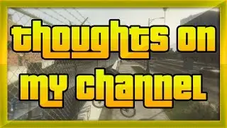GTA 5 BMX - Thoughts On My Channel