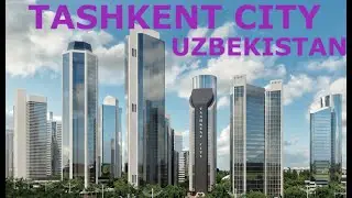 TASHKENT CITY - ТАШКЕНТ CITY. TOSHKENT