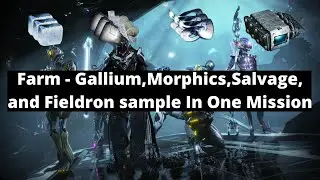 Warframe - How to Farm Gallium,Morphics,Salvage, and Fieldron Sample In One Mission/Run