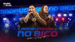 Relber e Allan - Madrugadas no Bico (Ao Vivo)