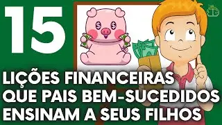 15 FINANCIAL LESSONS SUCCESSFUL PARENTS TEACH THEIR CHILDREN