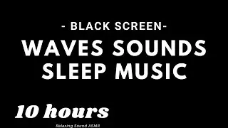 Relaxing Music - Calm Wave Sounds - Black Screen  - Meditation Music - Relax, Sleep, Study, Meditate