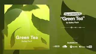 Bailey Fisch - Green Tea