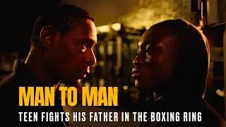 Teen fights father in boxing ring | Man To Man (2023) Drama Short Film | MYM