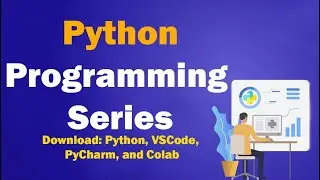 Python Programming Series | Getting Started with Python, VSCode, PyCharm, and Colab Notebook