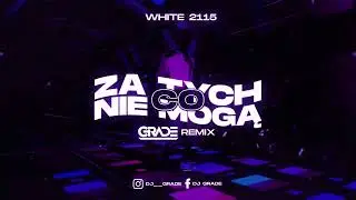 White 2115 - Za tych co nie mogą (GRADE REMIX)
