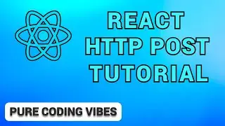 REACT JS HTTP POST Slow Paced Tutorial - Pure Coding Vibes
