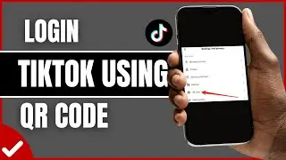 How To Login to TikTok Using QR Code (2026) | Easy Login Method with TikTok App